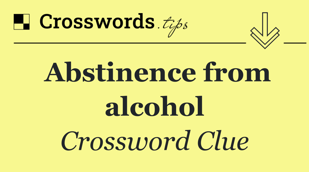 Abstinence from alcohol