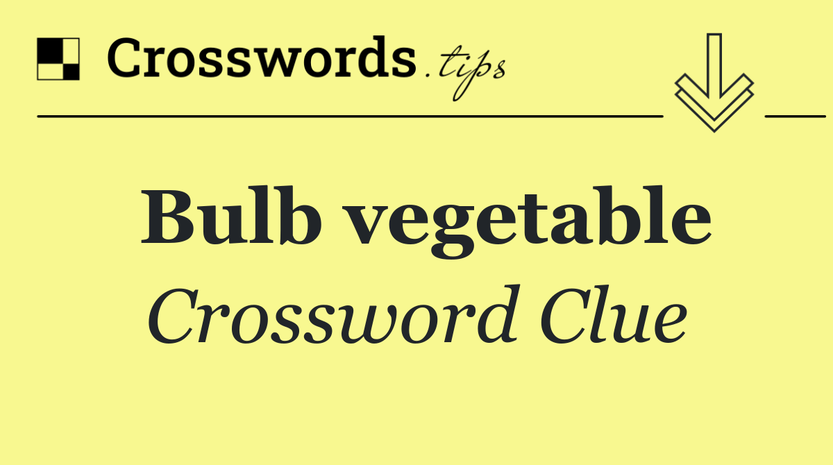 Bulb vegetable