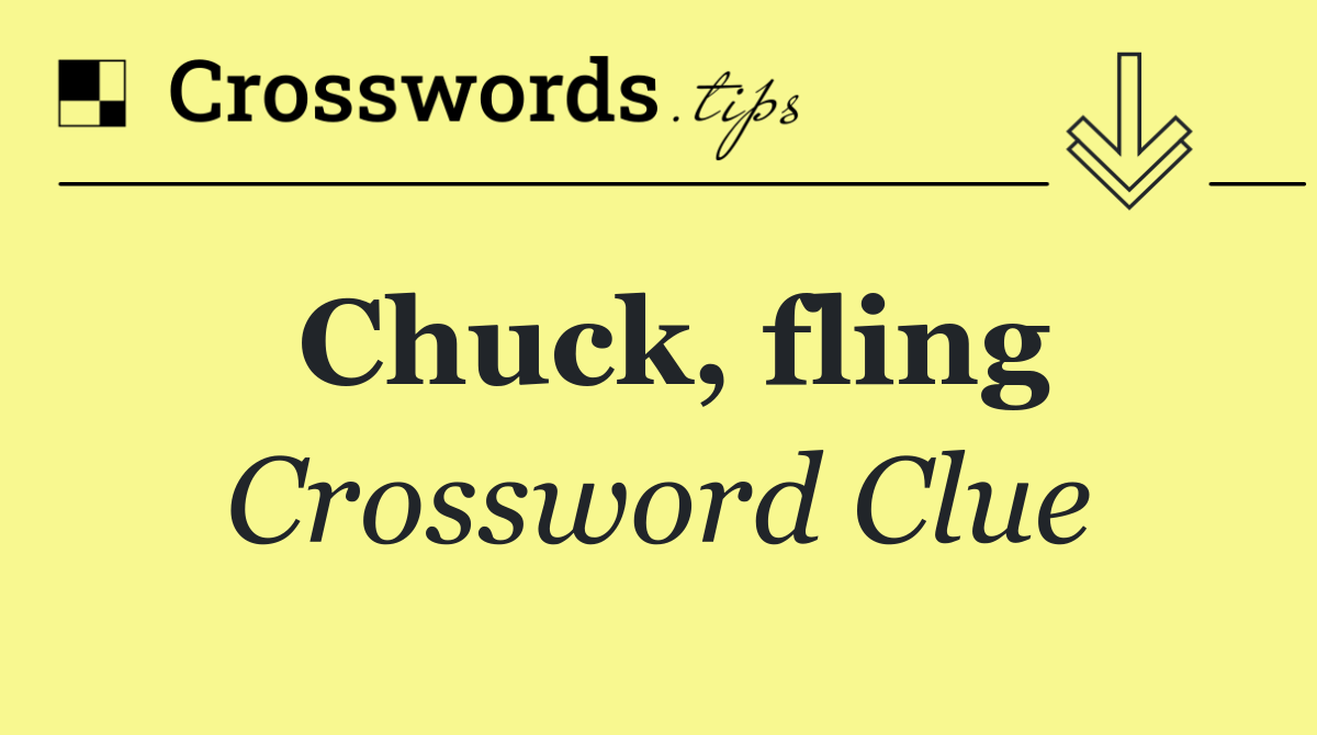 Chuck, fling