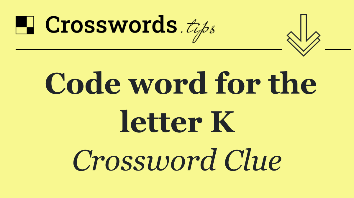 Code word for the letter K