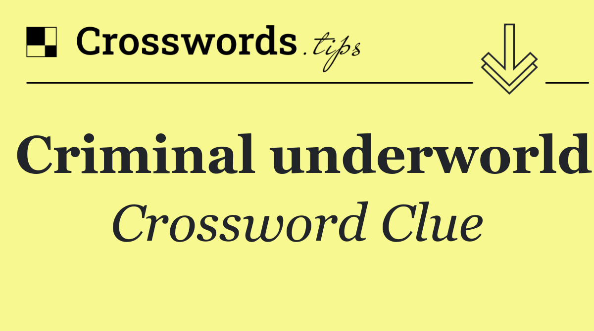 Criminal underworld