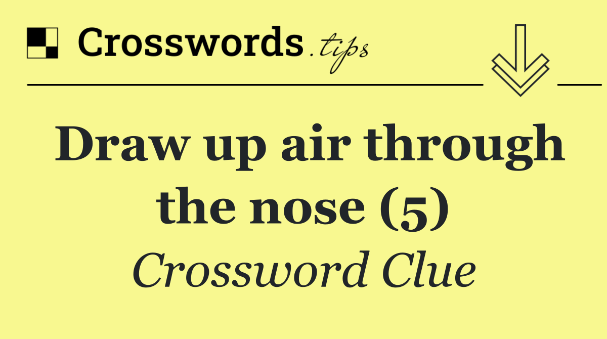 Draw up air through the nose (5)