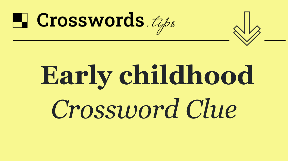 Early childhood