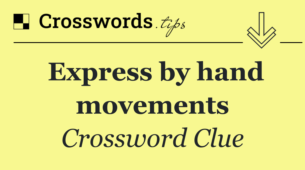 Express by hand movements