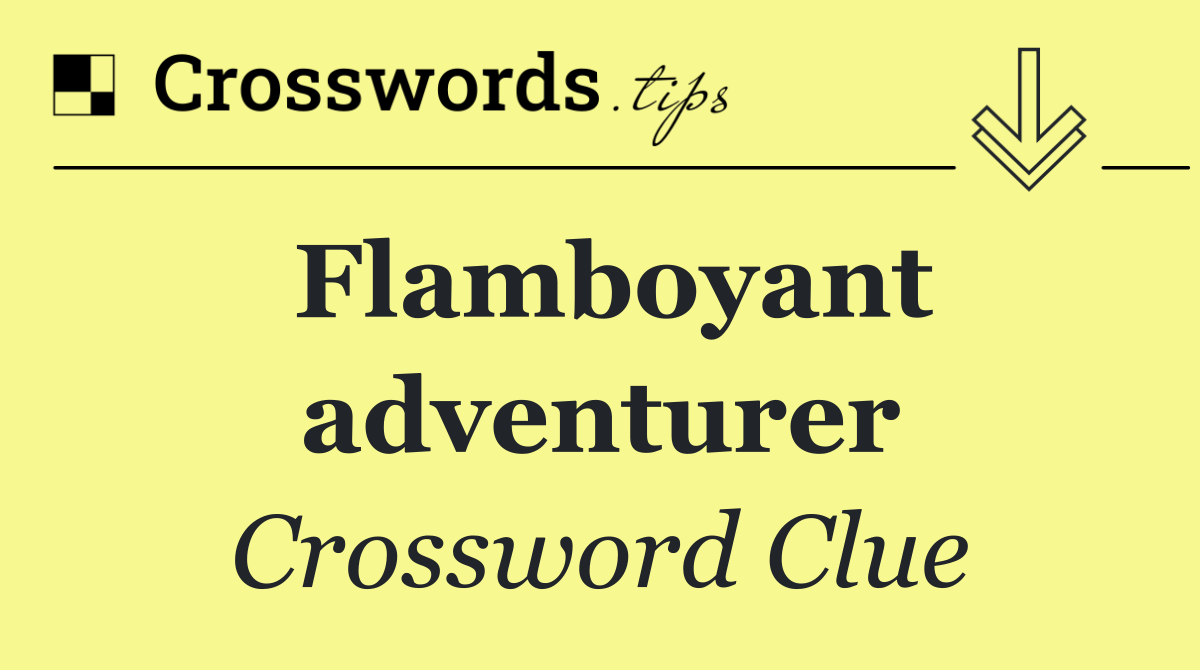 Flamboyant adventurer