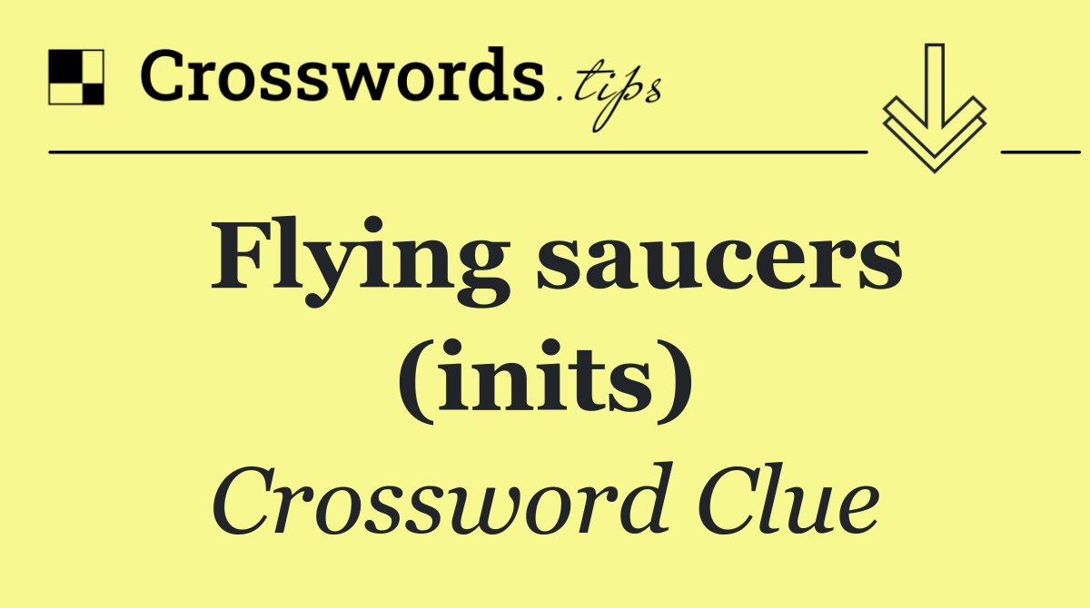 Flying saucers (inits)