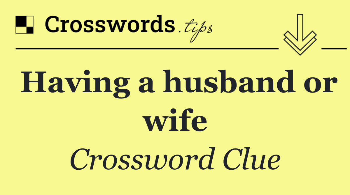 Having a husband or wife