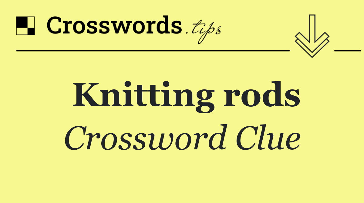 Knitting rods