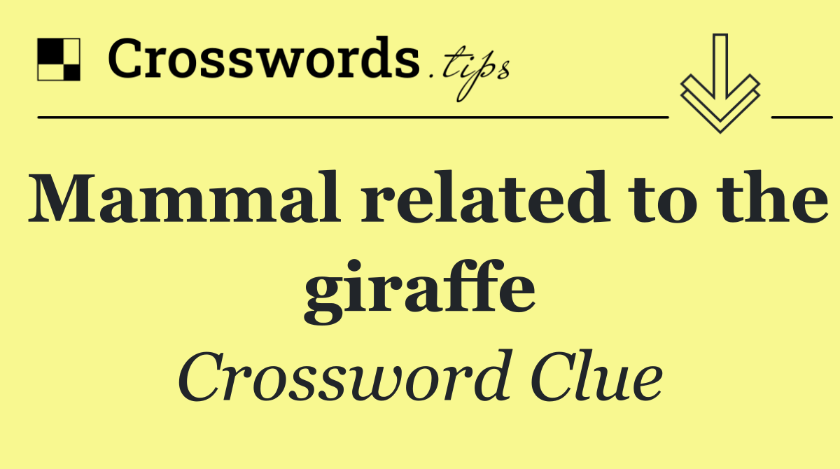 Mammal related to the giraffe