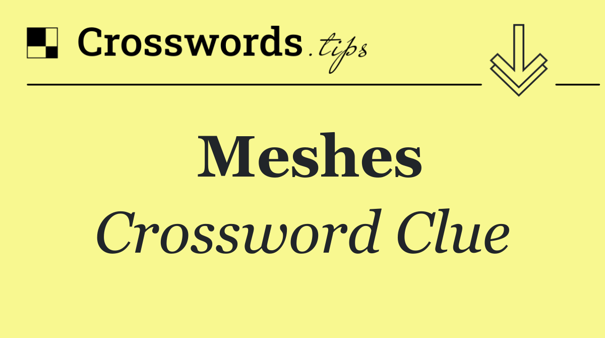 Meshes