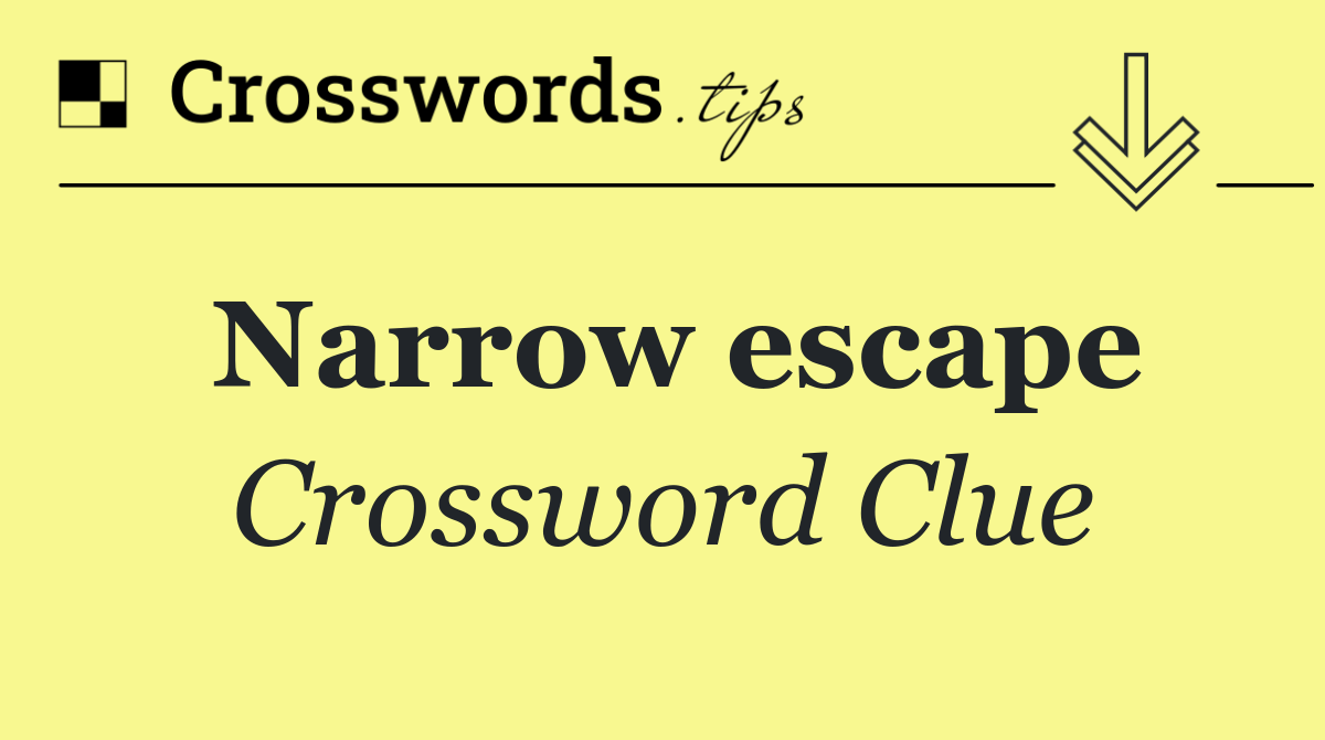 Narrow escape