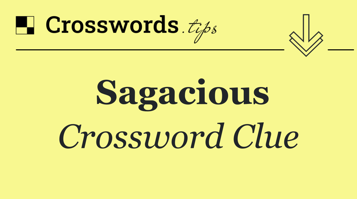 Sagacious