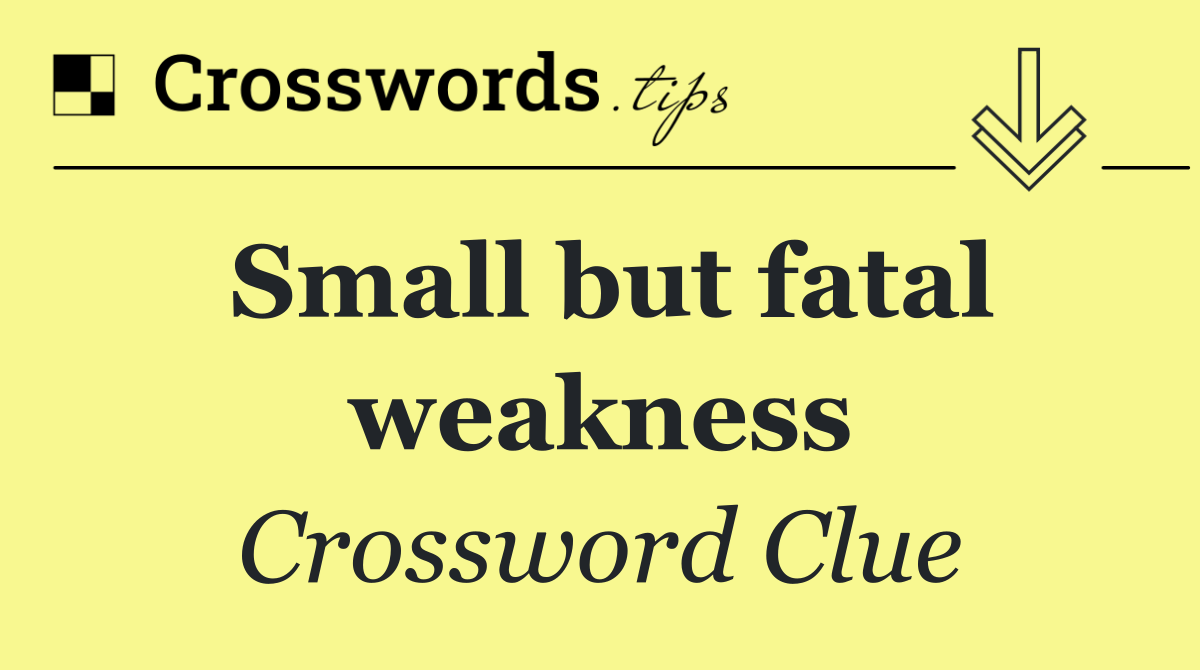 Small but fatal weakness