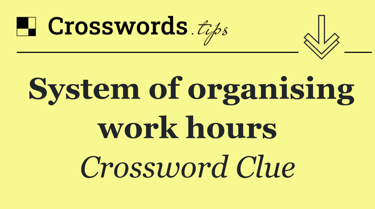 System of organising work hours