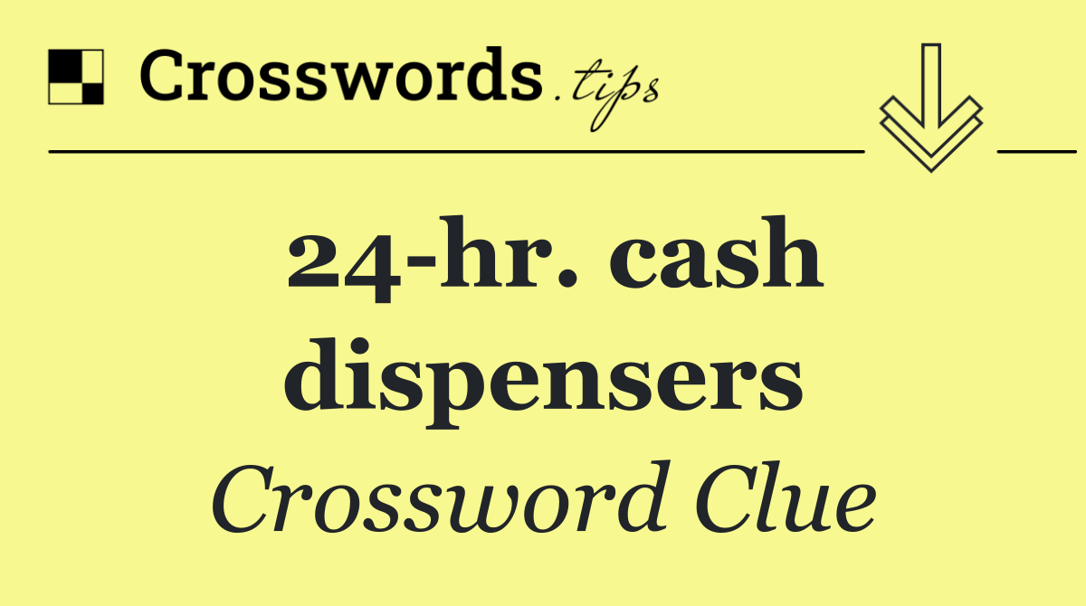 24 hr. cash dispensers