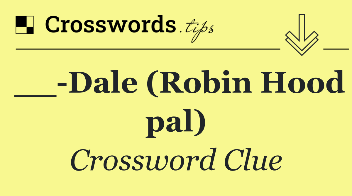 __ Dale (Robin Hood pal)