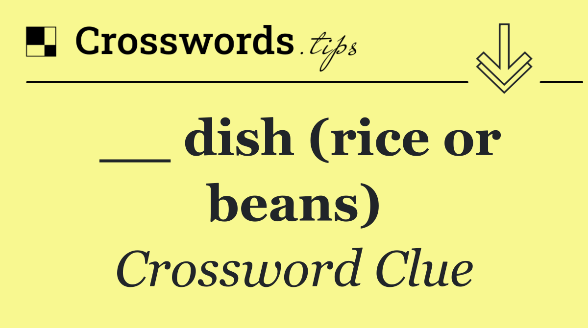 __ dish (rice or beans)