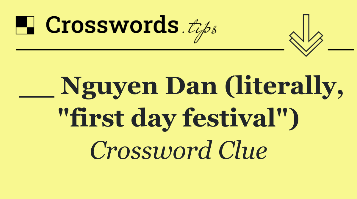 __ Nguyen Dan (literally, "first day festival")