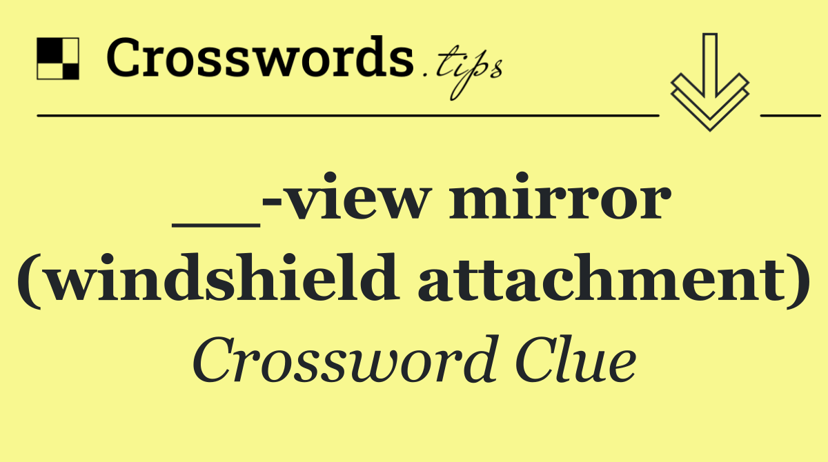 __ view mirror (windshield attachment)
