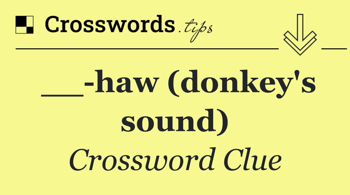 __ haw (donkey's sound)