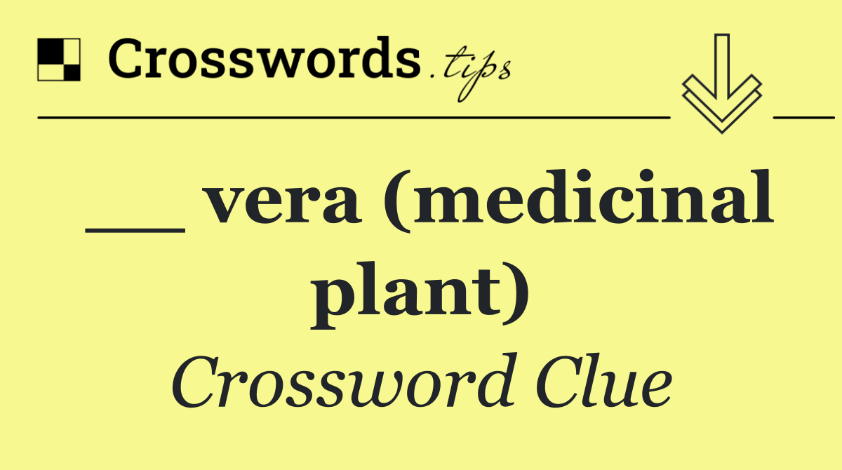__ vera (medicinal plant)