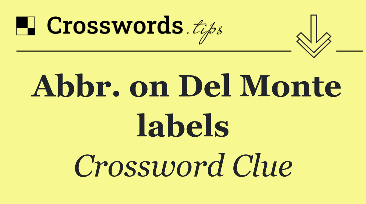 Abbr. on Del Monte labels