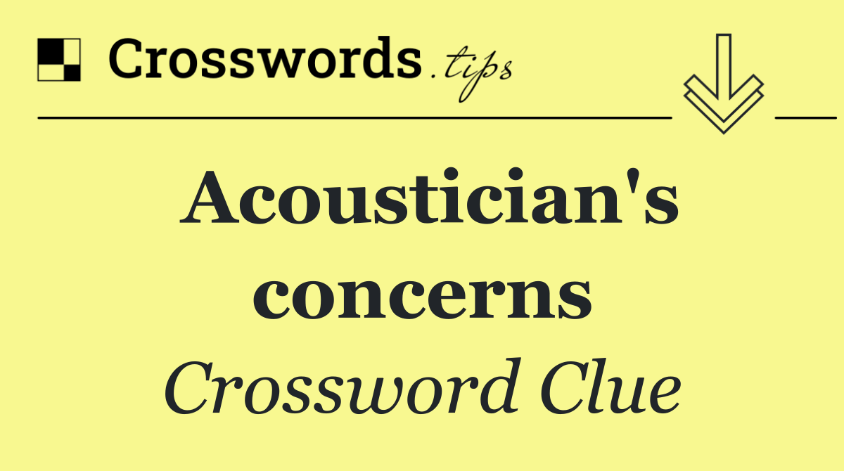 Acoustician's concerns