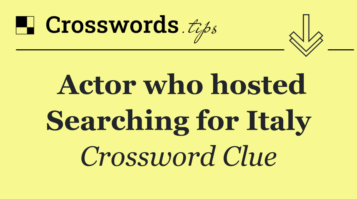 Actor who hosted Searching for Italy