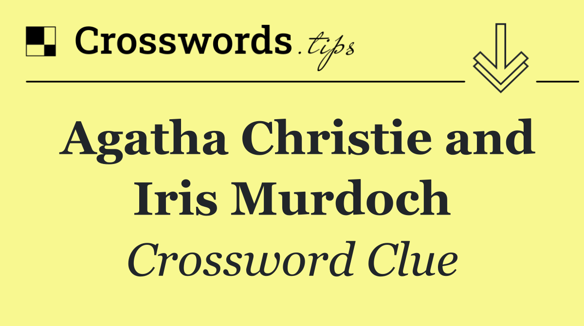 Agatha Christie and Iris Murdoch