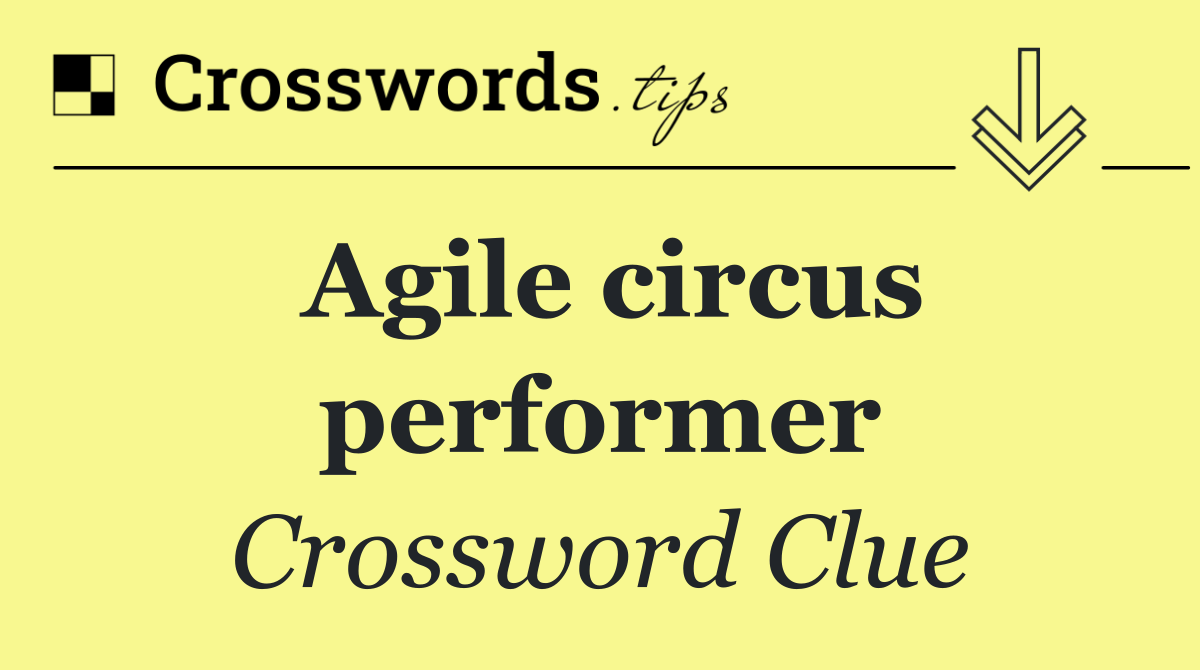 Agile circus performer