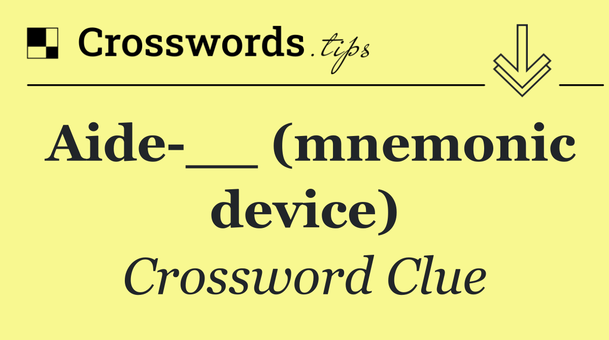 Aide __ (mnemonic device)