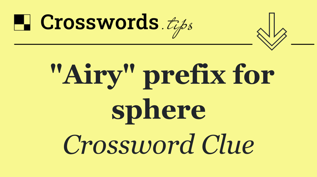 "Airy" prefix for sphere