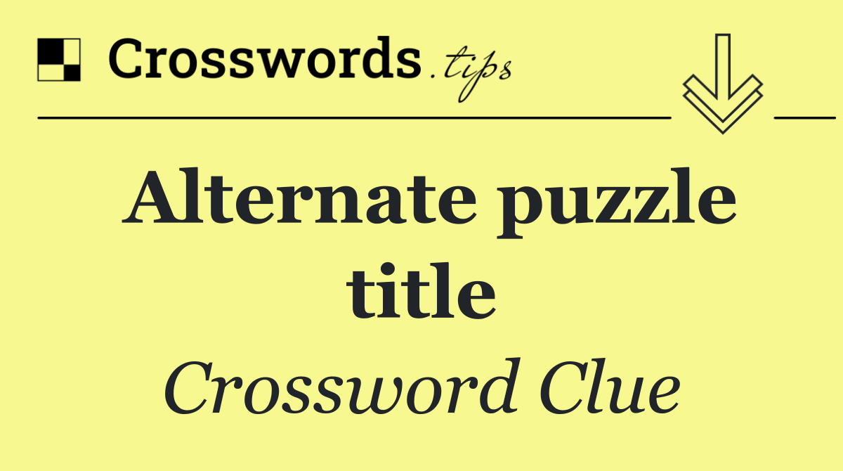 Alternate puzzle title