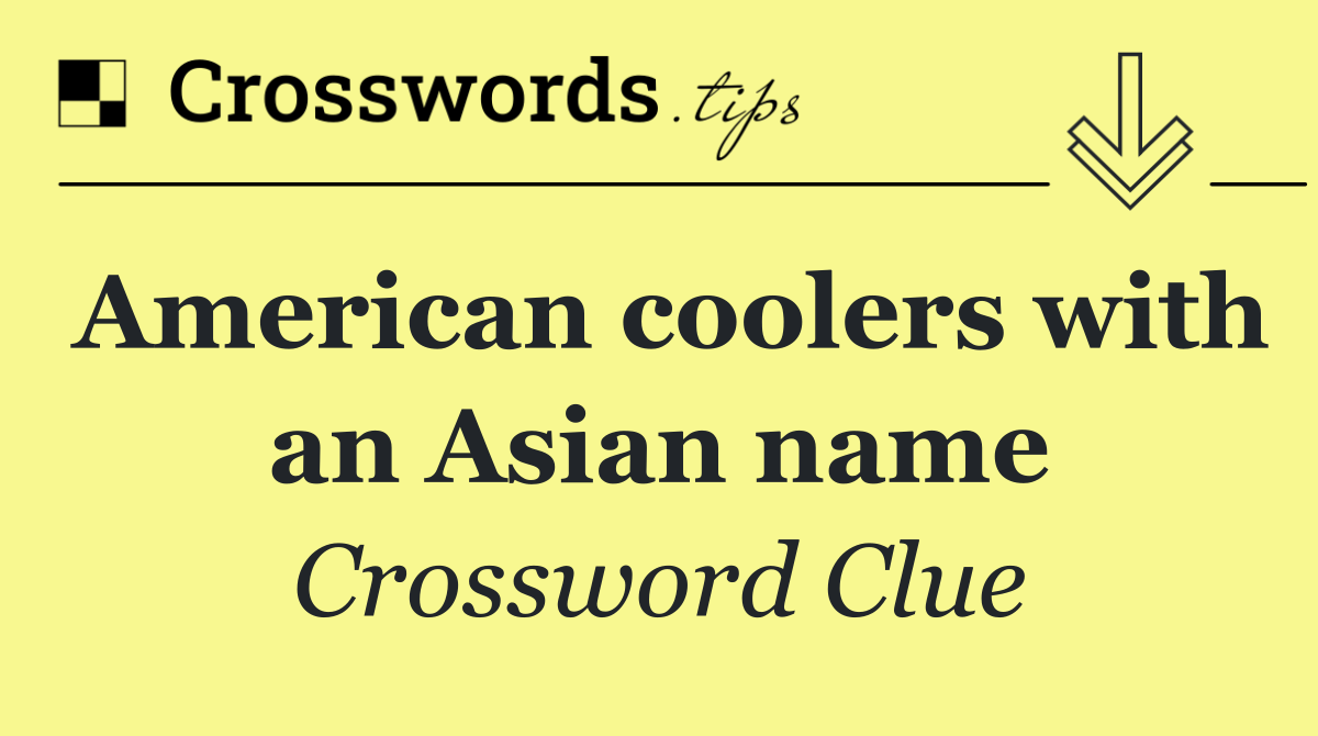 American coolers with an Asian name