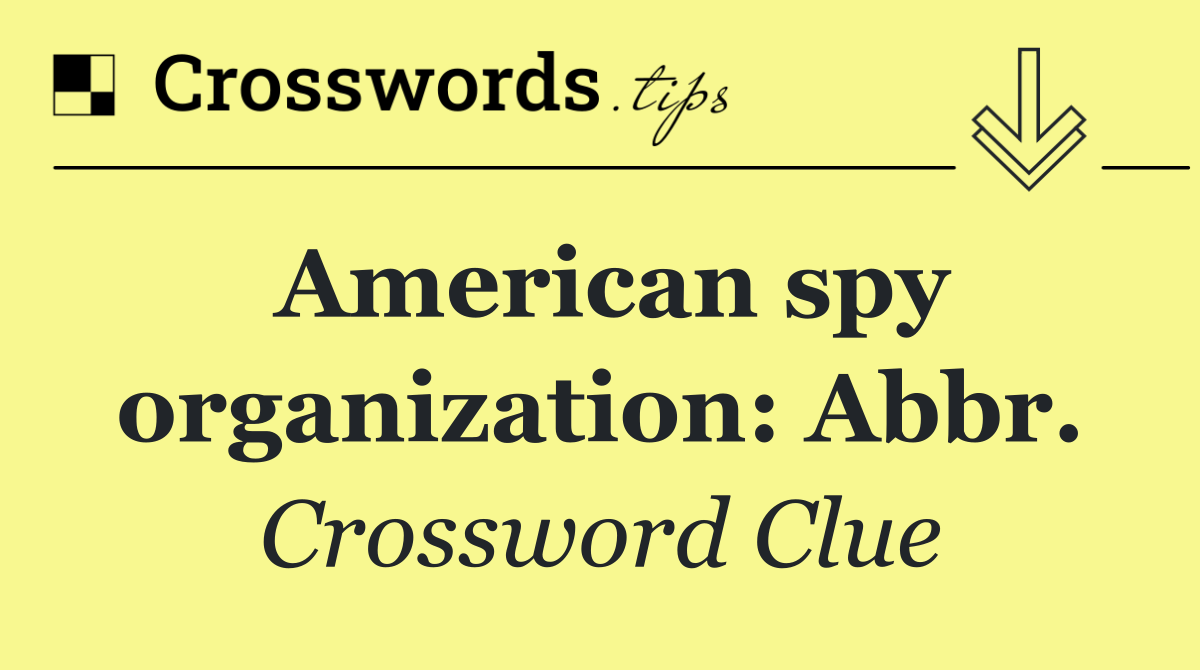 American spy organization: Abbr.