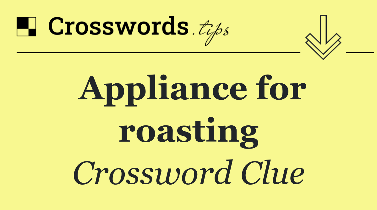 Appliance for roasting