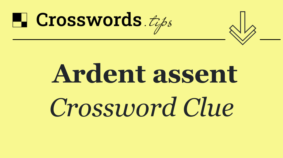 Ardent assent