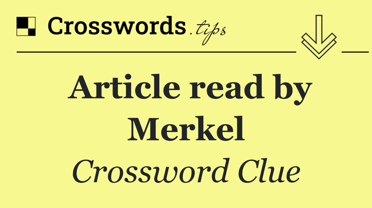 Article read by Merkel