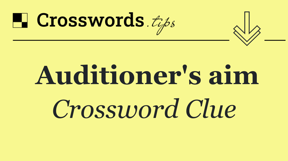 Auditioner's aim