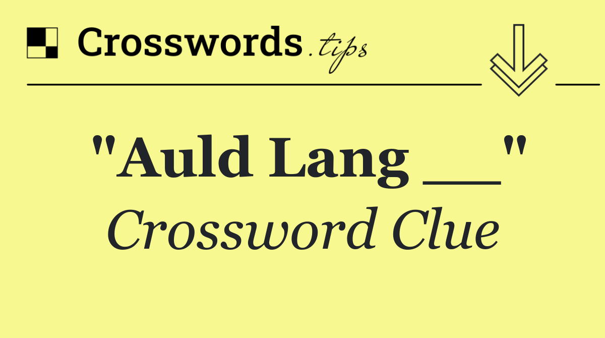 "Auld Lang __"