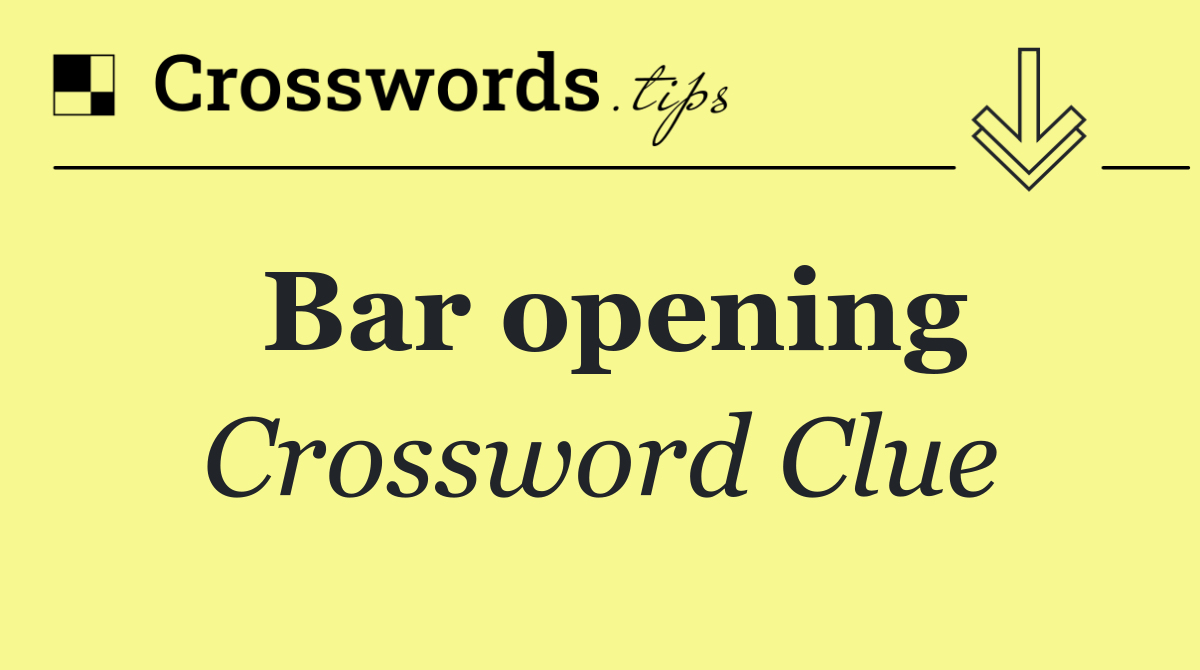 Bar opening