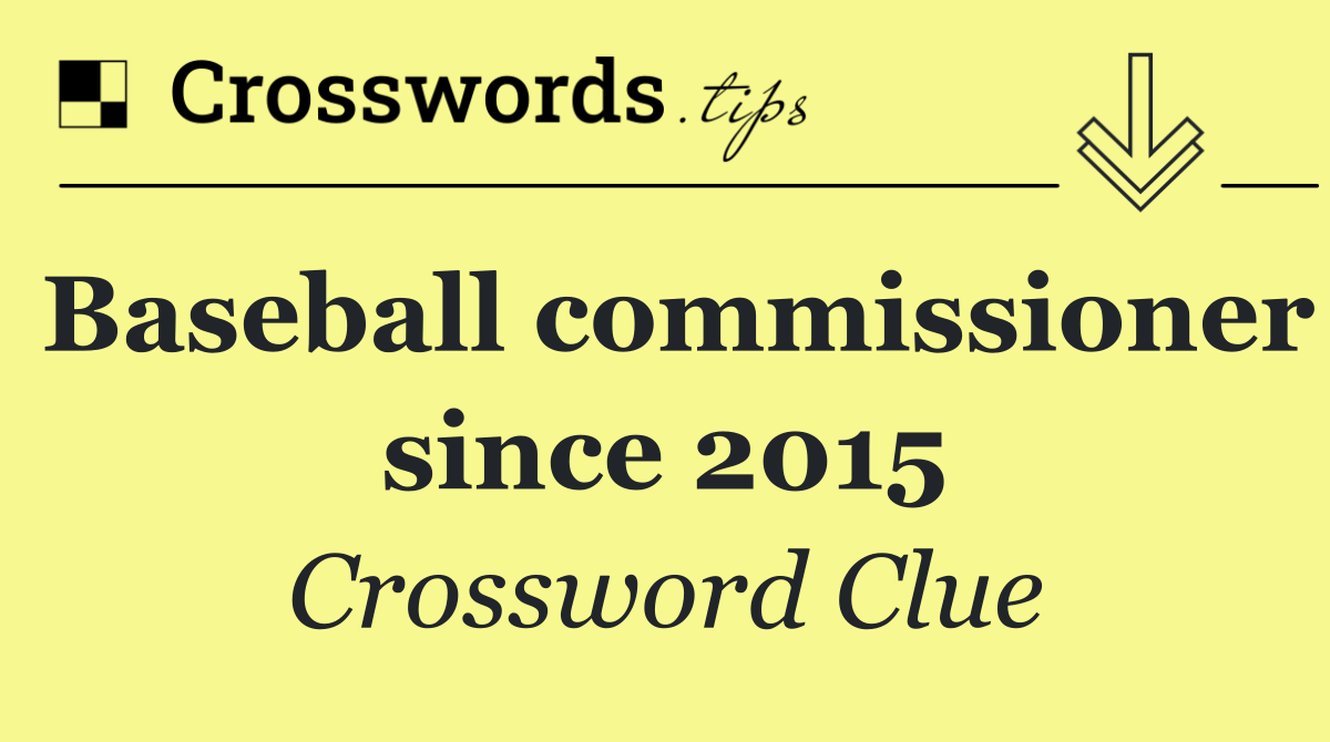 Baseball commissioner since 2015