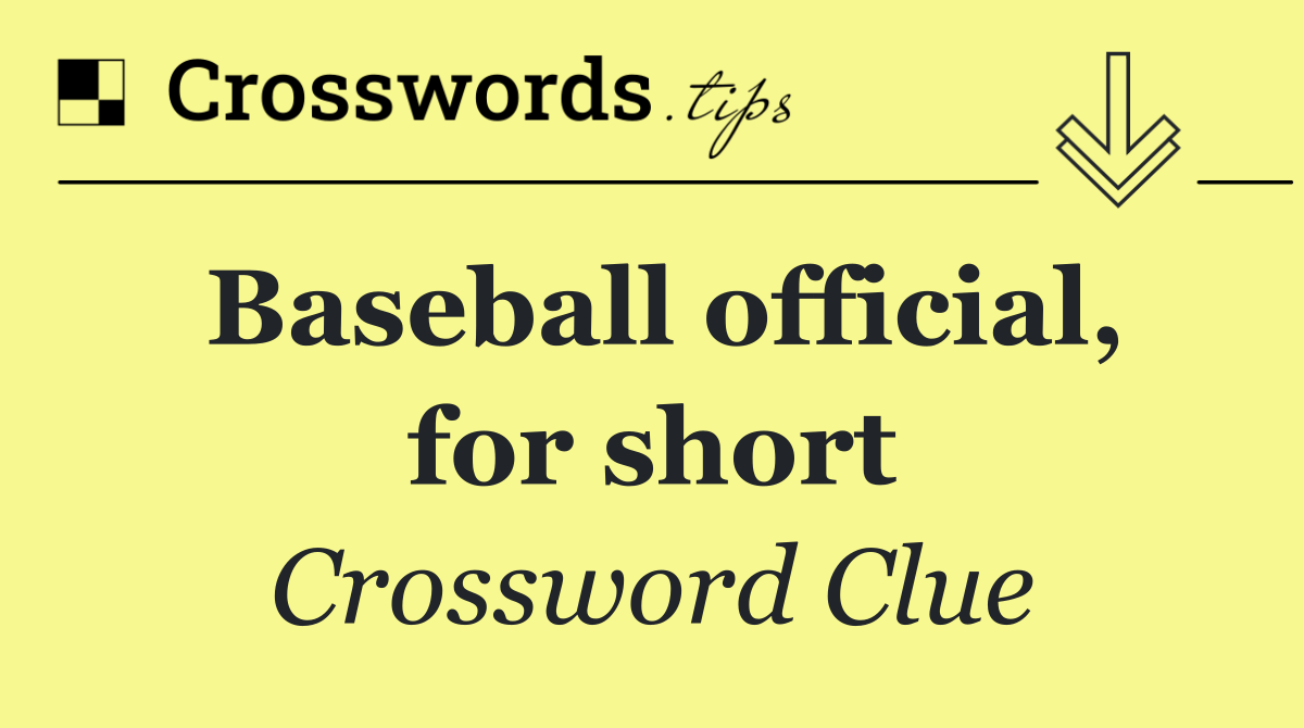 Baseball official, for short