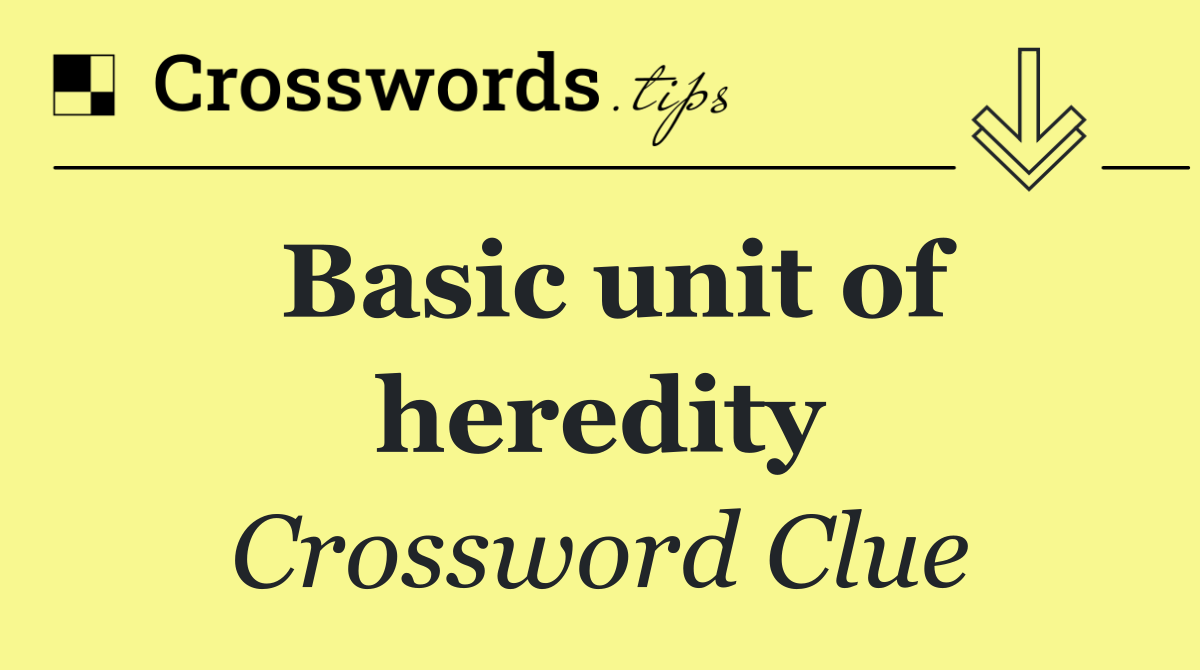 Basic unit of heredity