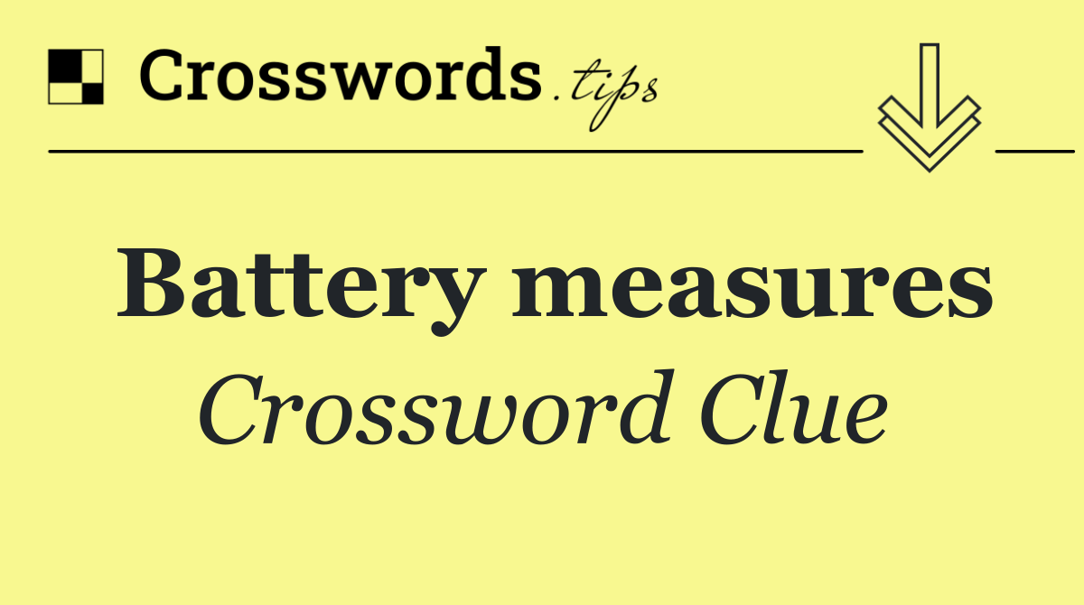 Battery measures