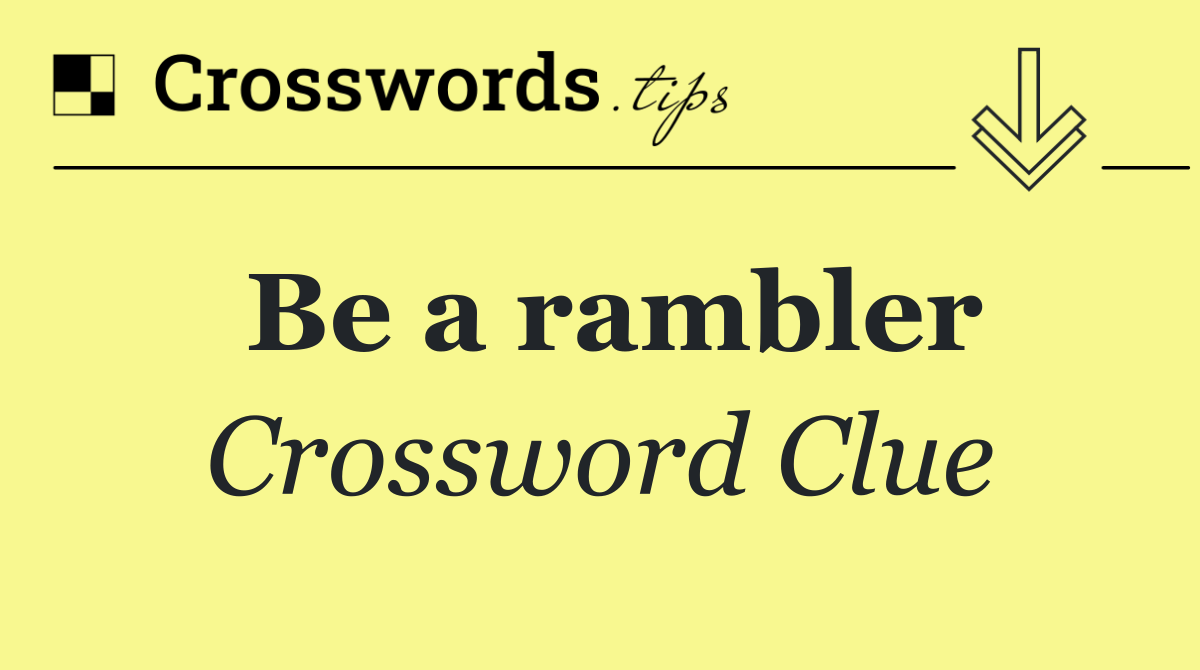 Be a rambler