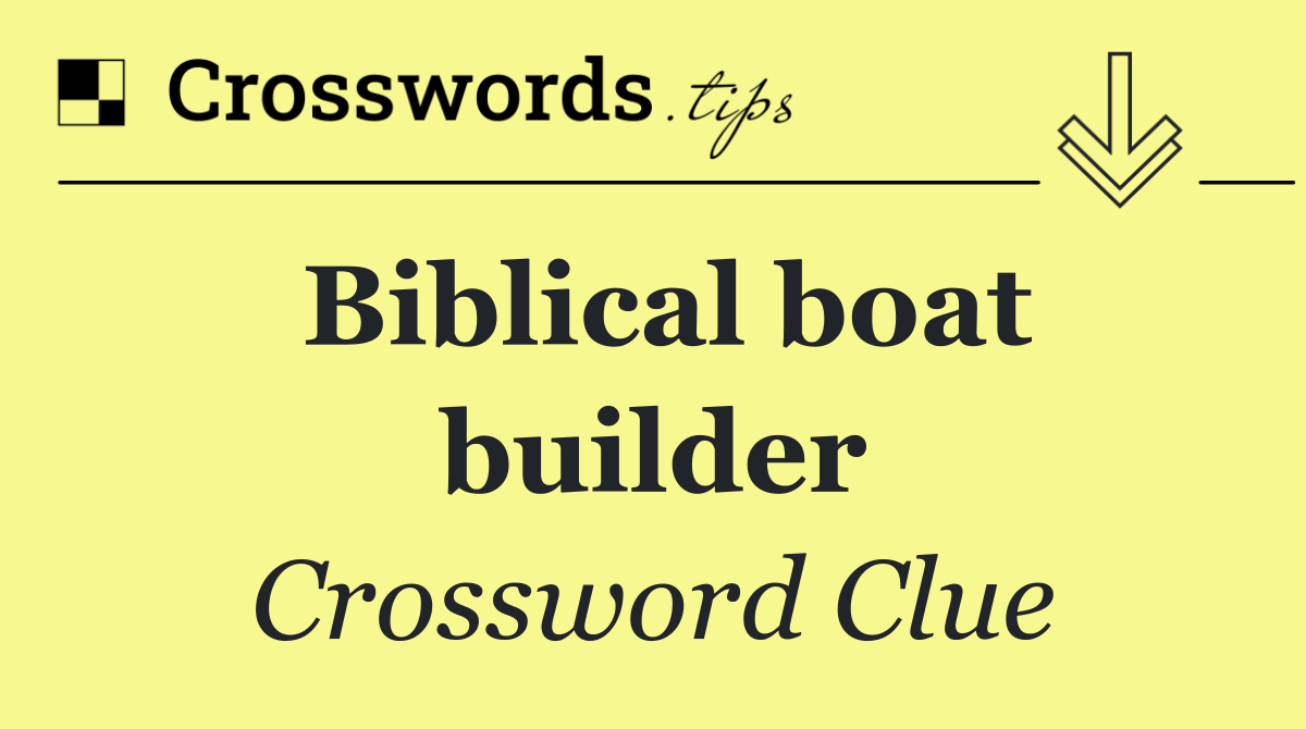 Biblical boat builder