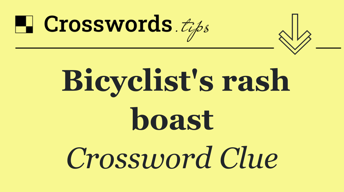 Bicyclist's rash boast