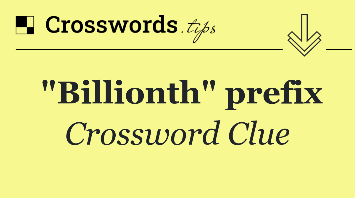 "Billionth" prefix