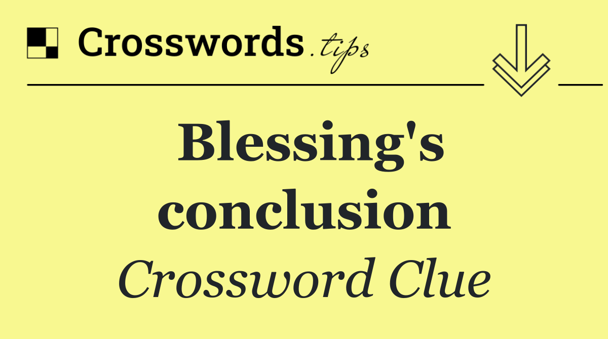 Blessing's conclusion